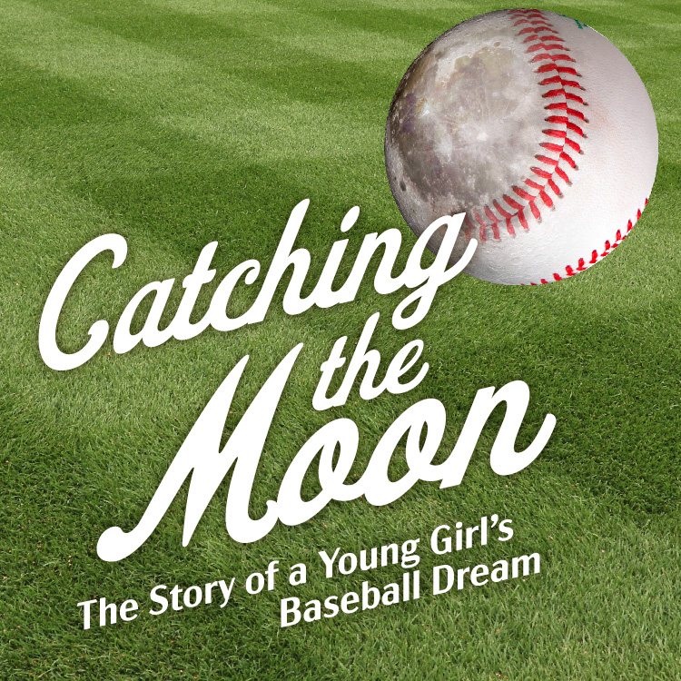 Catching the Moon: The Story of a Young Girl's Baseball Dream | The Growing Stage Production