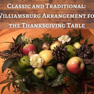 Williamsburg Arrangement for the Thanksgiving Table graphic