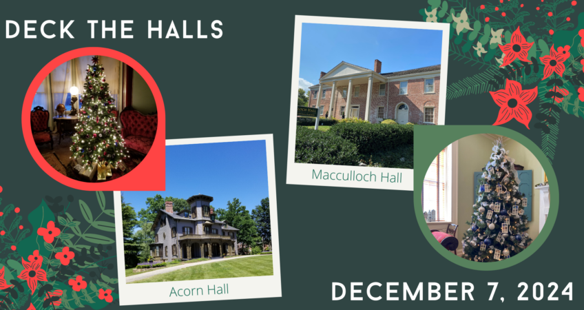 Deck the Halls Celebrating a Holiday Tradition at Macculloch Hall and Acorn Hall