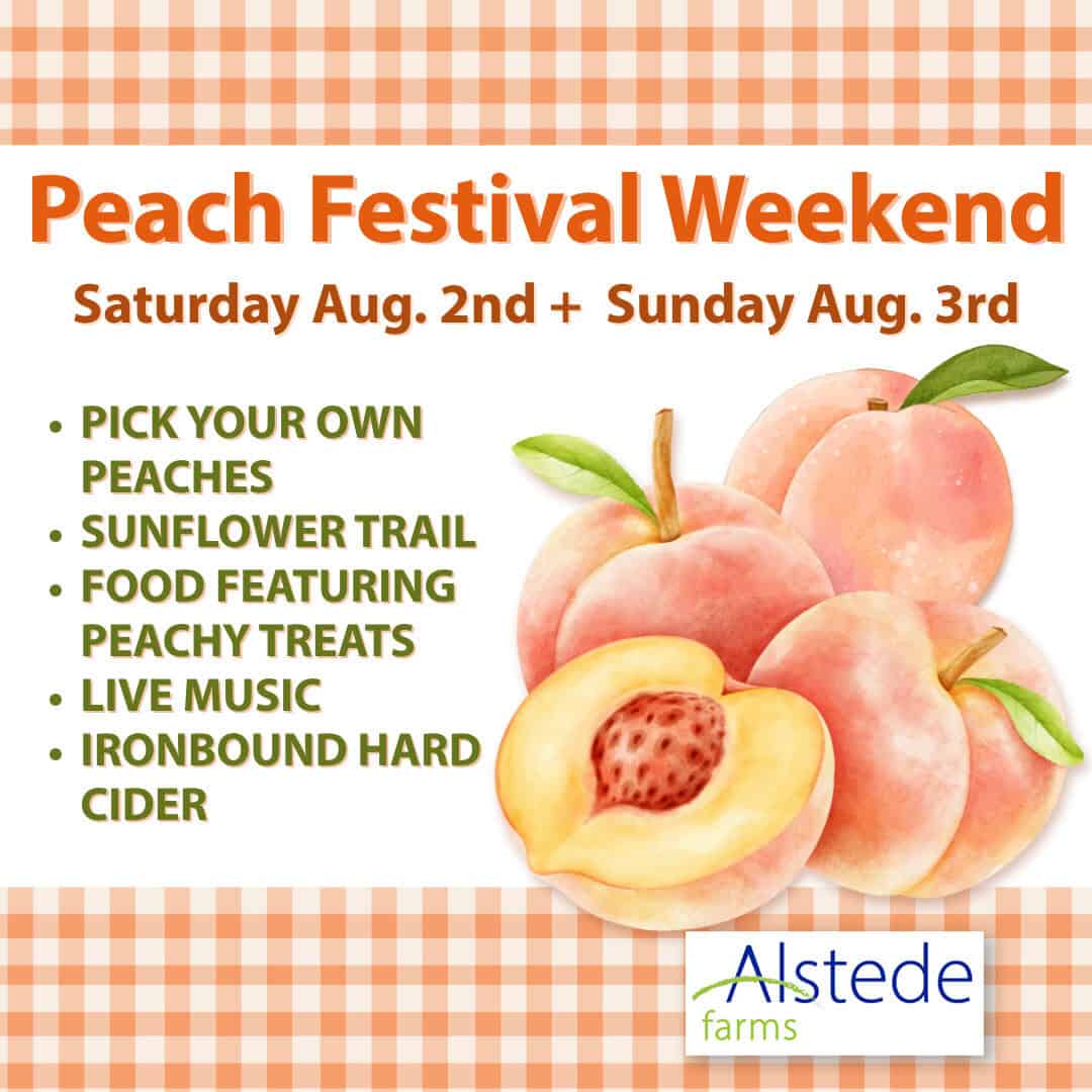 Peach Festival Weekend at Alstede Farms is Saturday & Sunday, August 2 & 3, 2025.