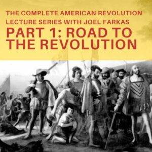 Joel Farkas Complete American Revolutionary Lecture Series: Part 1