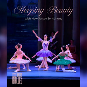 New Jersey Ballet presents: Sleeping Beauty featuring New Jersey Symphony