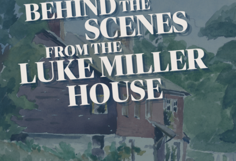 Behind the Scenes of the Luke Miller House