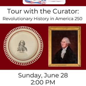 Tour with the Curator: Revolutionary History in America 250
