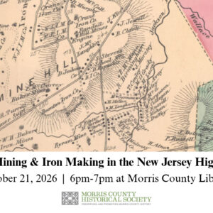 Iron Mining and Iron Making in the NJ Highlands